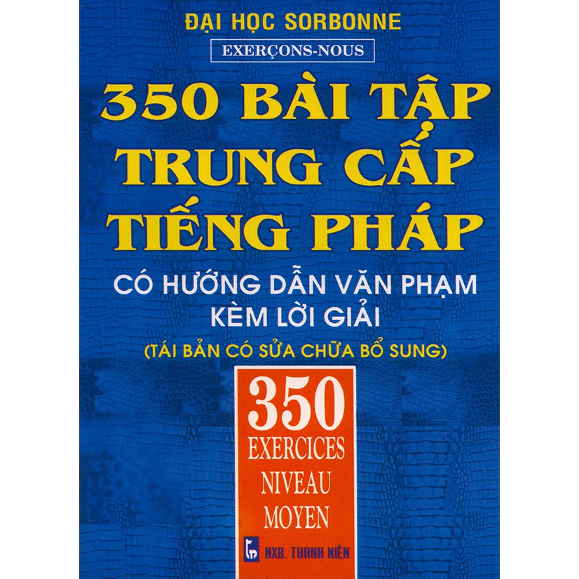 Sách - 350 bài tập trung cấp tiếng Pháp có hướng dẫn văn phạm kèm lời giải