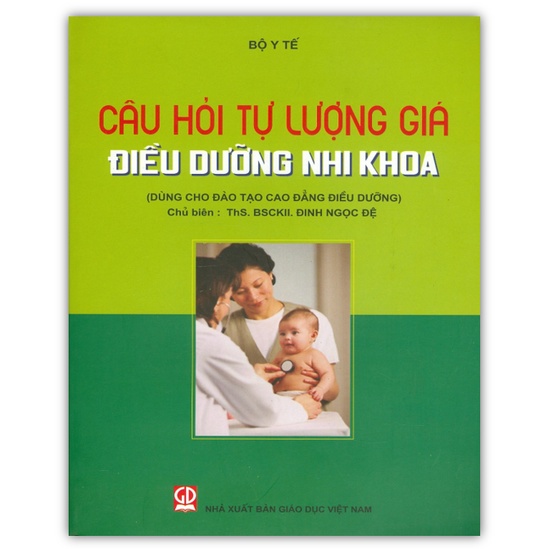 Sách - Câu Hỏi Tự Lượng Giá Điều Dưỡng Nhi Khoa - Dùng cho Đào Tạo Cao Đẳng Điều Dưỡng (DN)