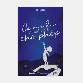Sách - Cứ mơ đi vì cuộc đời cho phép (Mr. Ngộ)
