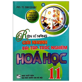 Sách - Rèn kĩ năng giải nhanh bài tập trắc nghiệm hóa học 11 (Phát triển năng lực sáng tạo của học sinh) (HA120)