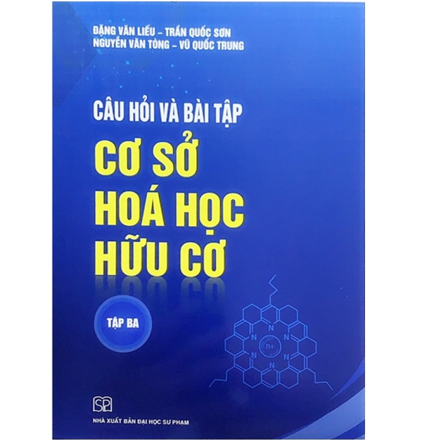 Sách - Câu hỏi và bài tập Cơ sở Hoá học Hữu cơ Tập 3
