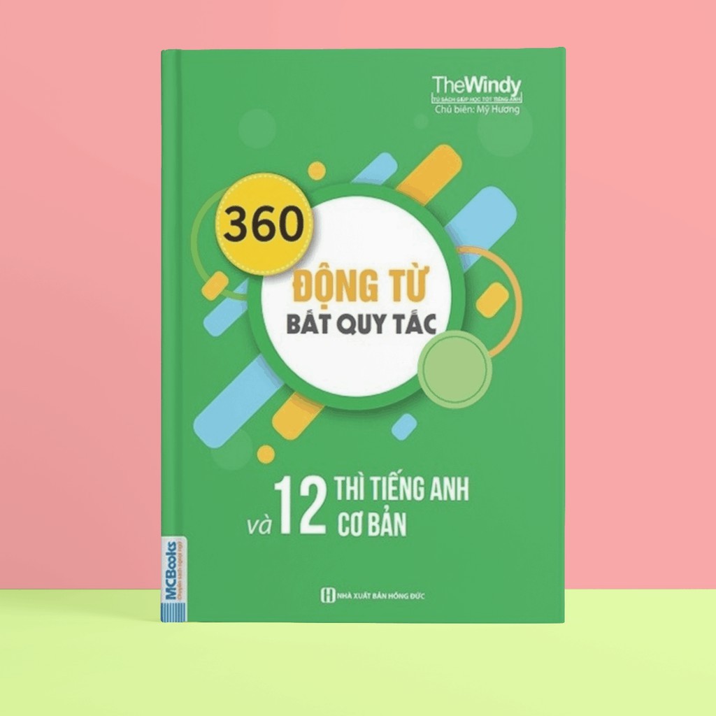 Sách - 360 Động Từ Bất Quy Tắc Và 12 Thì Cơ Bản Trong Tiếng Anh (Khổ To - Học Cùng App MCBOOKS)