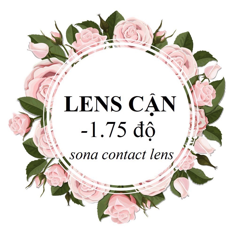 20 Mẫu LENS CẬN 1.75 Độ (kính áp tròng Sona Hàn Quốc)