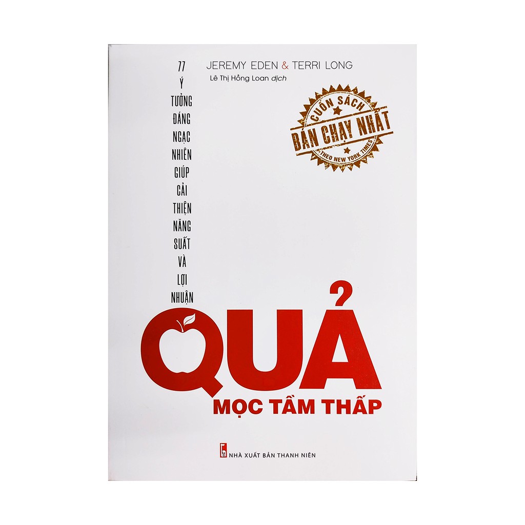 Sách kinh tế - Quả Mọc Tầm Thấp - 11 ý tưởng đáng ngạc nhiên giúp cải thiện năng suất và lợi nhuận
