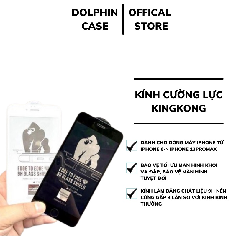 Kính cường lực KingKong Iphone full màn siêu chống va đập đủ size 6/7/8/X/11/12/13/Plus/Max/Pro/Promax - Dolphin Case