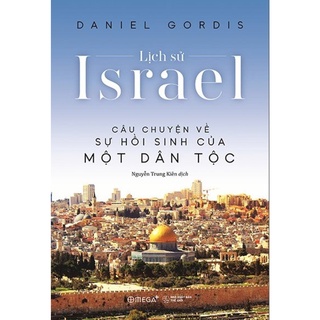 Sách Lịch Sử Israel - Câu Chuyện Về Sự Hồi Sinh Của Một Dân Tộc