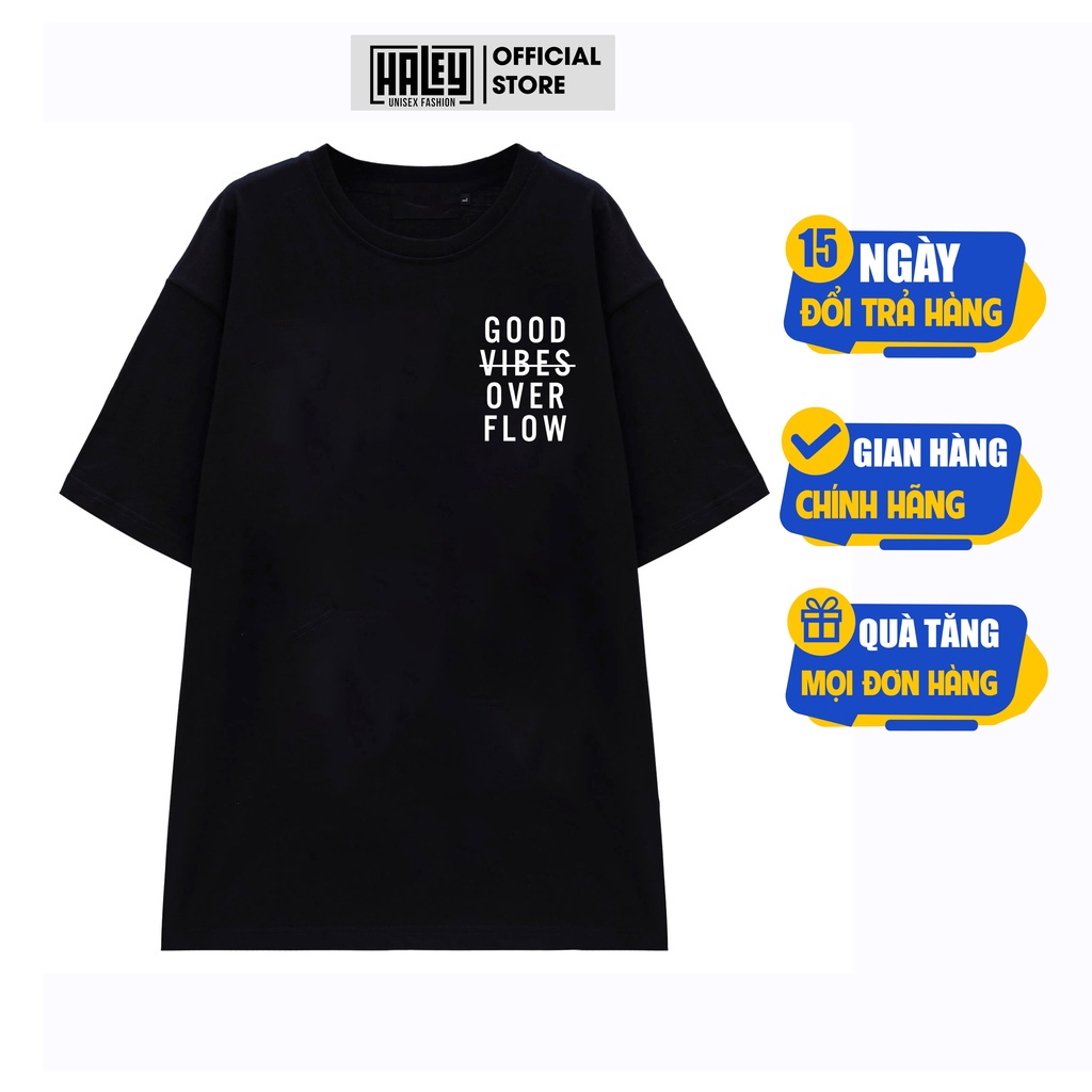 Áo Thun Unisex Form Rộng Nam Nữ Good over flow phong cách Basic tee chất cotton 100% siêu thoáng mát TN282 Haley Đẹp