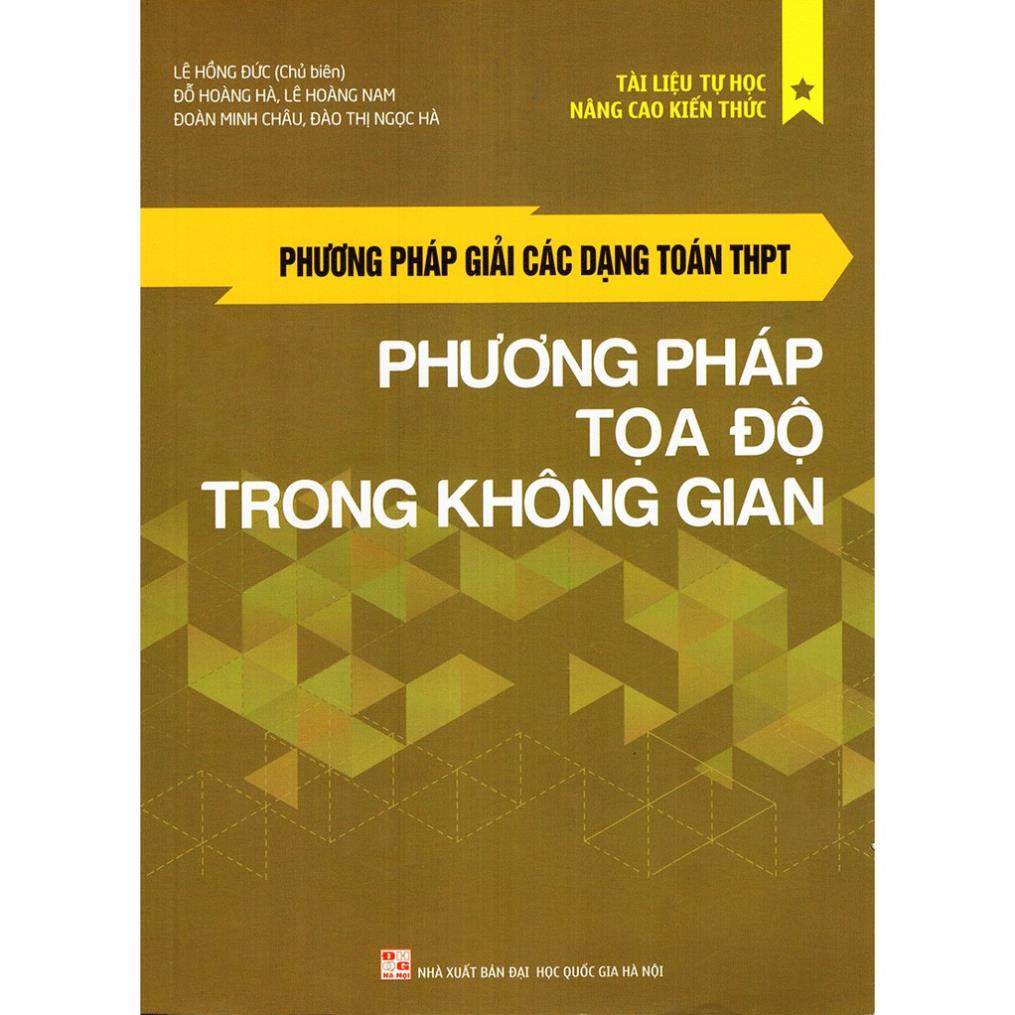 Sách: Phương Pháp Giải Các Dạng Toán THPT - Phương Pháp Tọa Độ Trong Không Gian - Minh Long