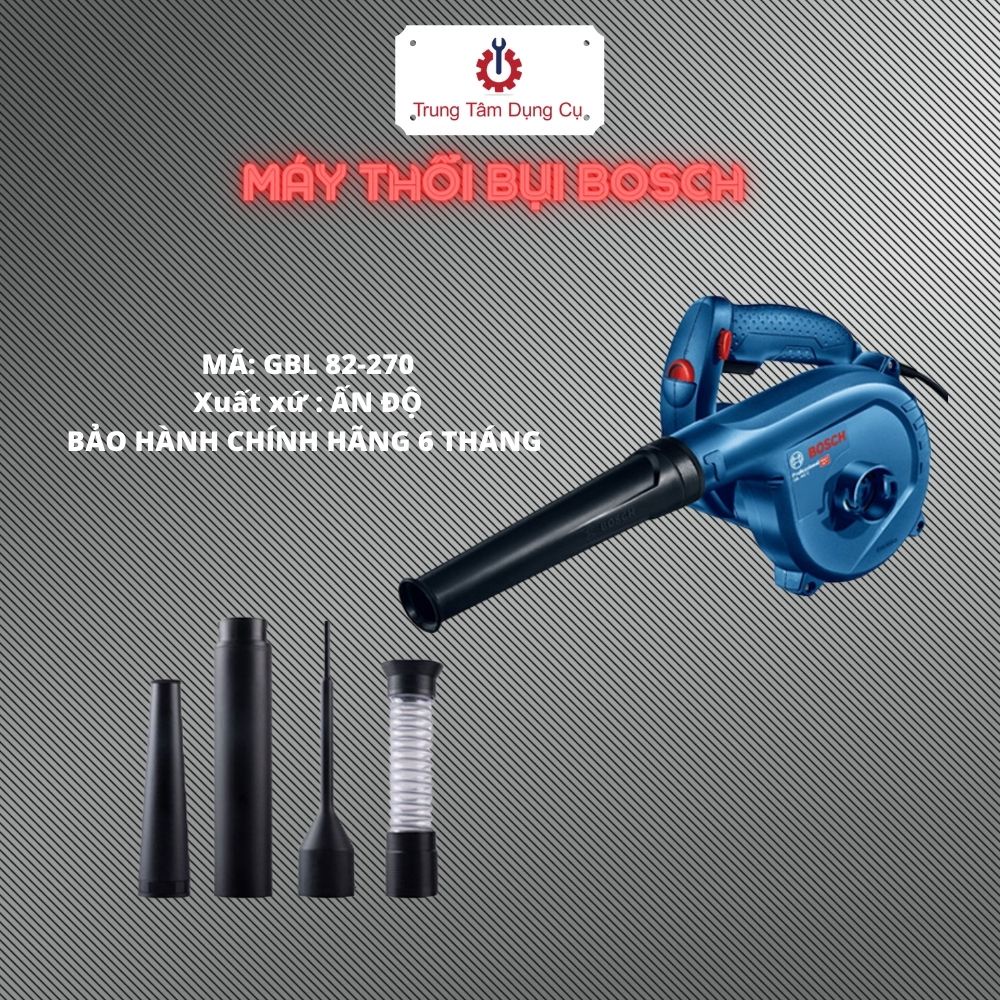 Máy thổi bụi Bosch GBL 82-270 - Hàng Ấn Độ  - Chính Hãng