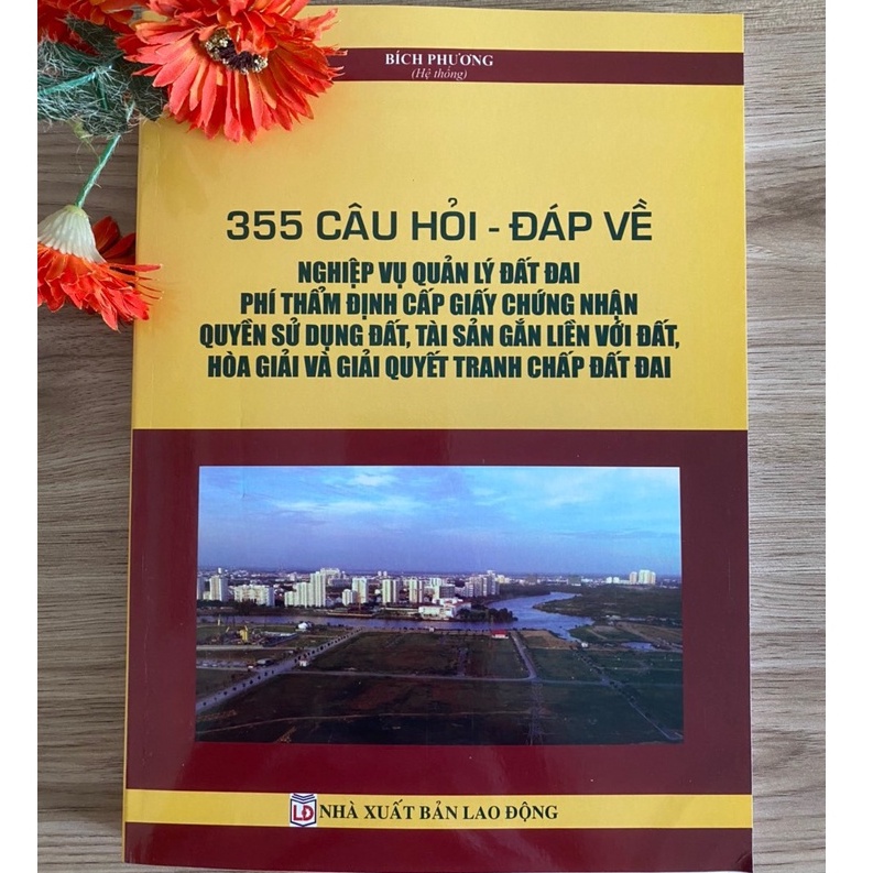 Sách-355 Câu Hỏi-Đáp Về Nghiệp Vụ Quản Lý Đất Đai Phí Thẩm Định Cấp Giấy Chứng Nhận Quyền Sử Dụng Đất,Tài Sản...