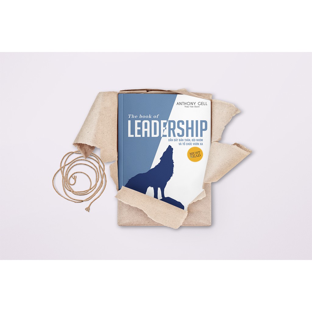 Sách - The Book Of Leadership (Dẫn Dắt Bản Thân, Đội Nhóm Và Tổ Chức Vươn Xa)