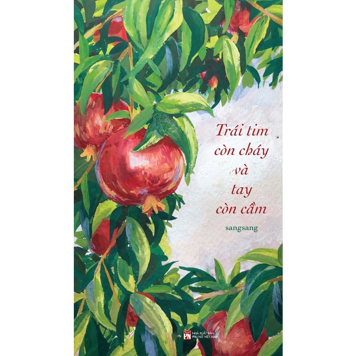 Sách - Trái Tim Còn Cháy Và Tay Còn Cầm