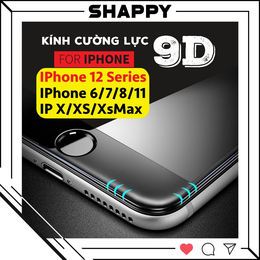 [Loại Xịn] Kính Cường Lực IPhone 9D Bóng Full Màn 6/6Plus/7/8/7Plus/8Plus/X/XS/XR/XsMax/11Pro/11/11ProMax [Shappy Shop]