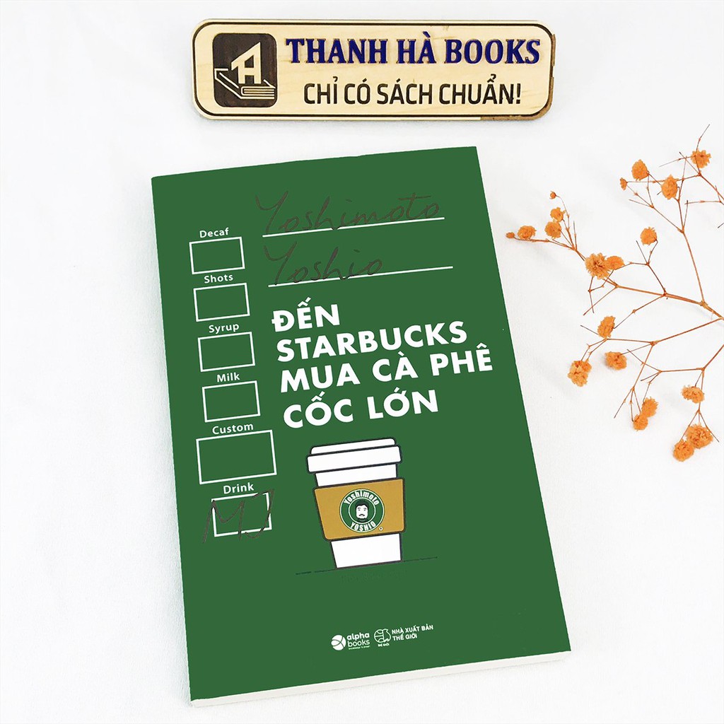 Sách - Đến Starbucks Mua Cà Phê Cốc Lớn - Cách Để Trở Thành Người Tiêu Dùng Sáng Suốt - Thanh Hà Books