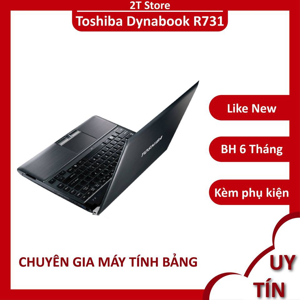 Laptop Toshiba Dynabook R731 siêu rẻ nhẹ chỉ 1.5KG chuyên văn phòng, chiến được liên minh