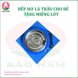bếp hơ lá trầu cho bé