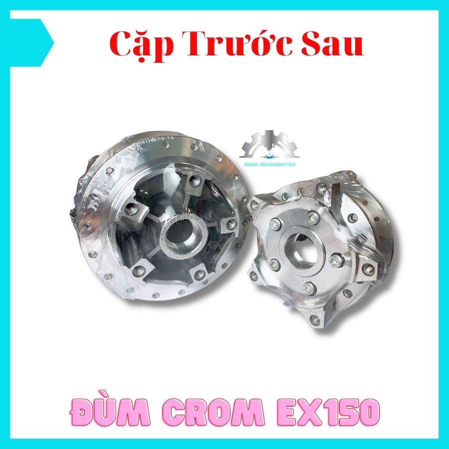 ĐÙM CROM - ĐÙM EX150 - Cặp Đùm Trước Sau Exciter (Ex150) - Có Bán Lẻ, thích hợp Anh Em lên Căm Đùm Niềng