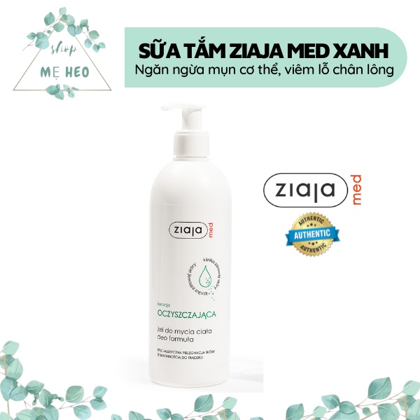 Sữa tắm Ziaja Med Xanh 400ML làm sạch cho da nhờn, da có mụn lưng, mụn ngực, viêm lỗ chân lông, ngừa nấm cơ thể