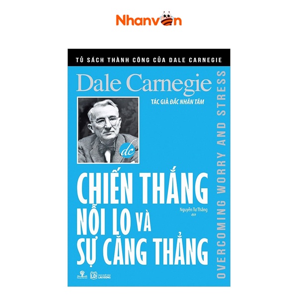 Sách - Tủ Sách Thành Công Của Dale Carnegie - Chiến Thắng Nỗi Lo Và Sự Căng Thẳng - 8932000128786