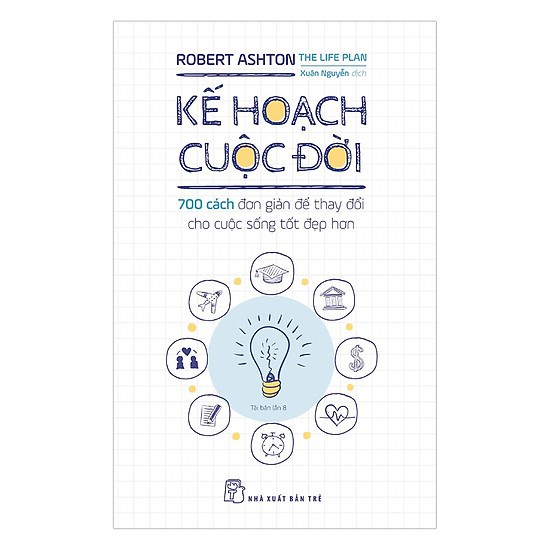 Sách - Kế Hoạch Cuộc Đời - 700 Cách Đơn Giản Để Thay Đổi Cho Cuộc Sống Tốt Đẹp Hơn - 8934974150497 | BigBuy360 - bigbuy360.vn