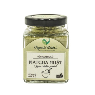 Bột Trà Xanh Matcha Nhật Bản Nguyên Chất 100% Organic Herbs
