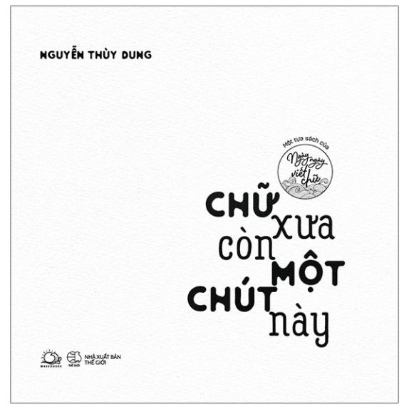 Sách Chữ Xưa Còn Một Chút Này - Một Tựa Sách Của Ngày Ngày Viết Chữ - AZVietNam