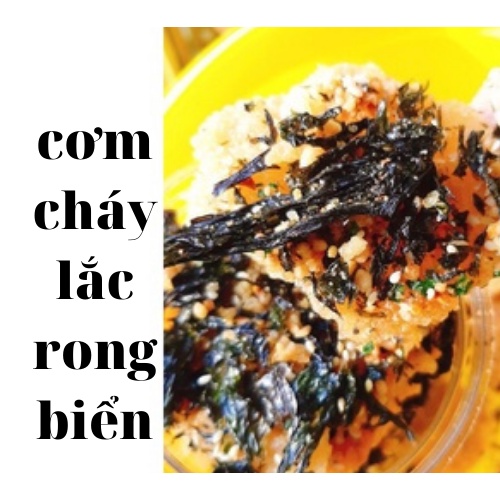 CƠM CHÁY LẮC RONG BIỂN TỎI MÈ THƠM NGON- [FREE SHIP] TỪ ĐƠN 50K, [Loại Đặc Biệt] Hàng ngon nhà làm