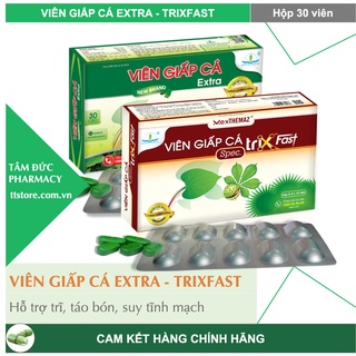 VIÊN GIẤP CÁ EXTRA / TRIX FAST Spec Tâm Dược - Hỗ trợ người bị trĩ, táo bón, tĩnh mạch yếu