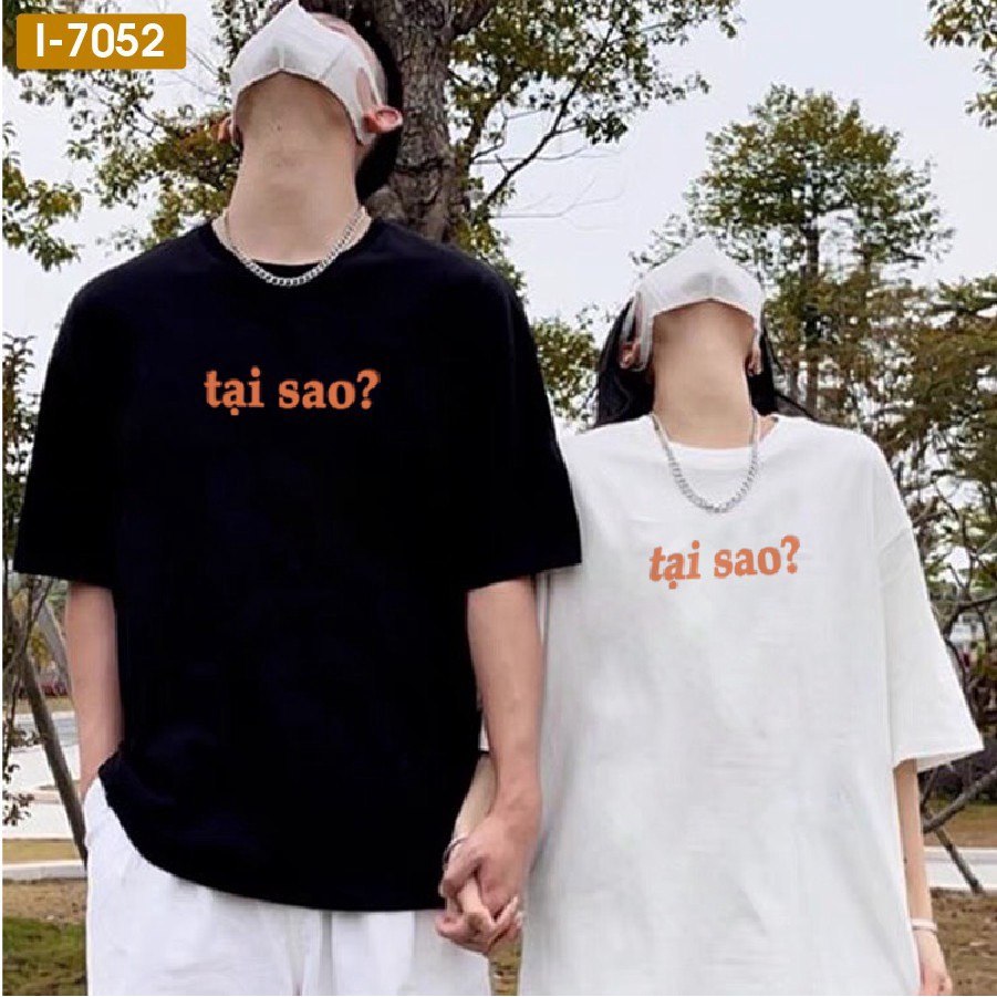 Áo Phông Đôi Nam Nữ Áo Cặp Tay Ngắn TẠI SAO có cỡ lỡn