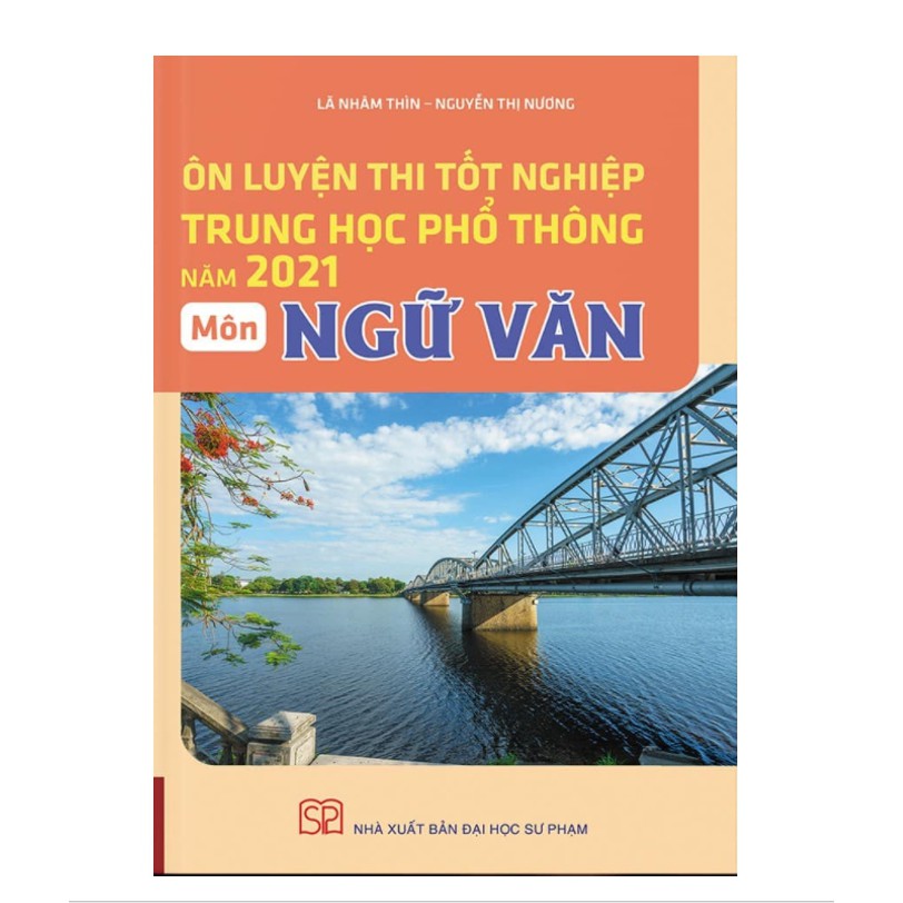 Sách - Ôn luyện trắc nghiệm thi tốt nghiệp trung học phổ thông năm 2021 Môn Ngữ văn
