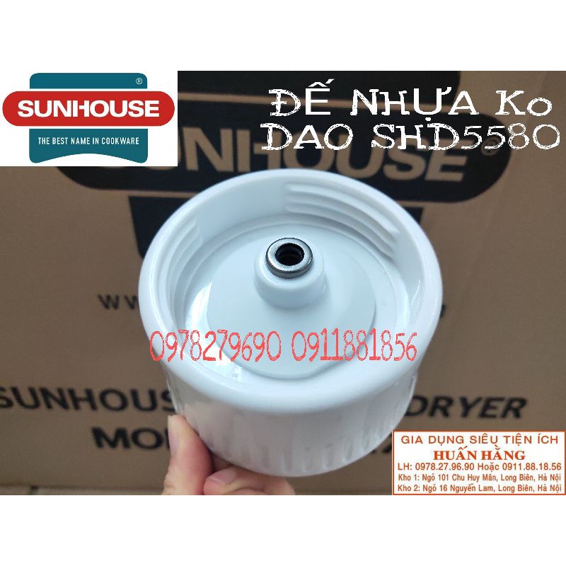 (LINH KIỆN CHÍNH HÃNG SUNHOUSE) ĐẾ NHỰA DAO, HOA KHẾ DƯỚI DAO, MÁY XAY SUNHOUSE SHD5580