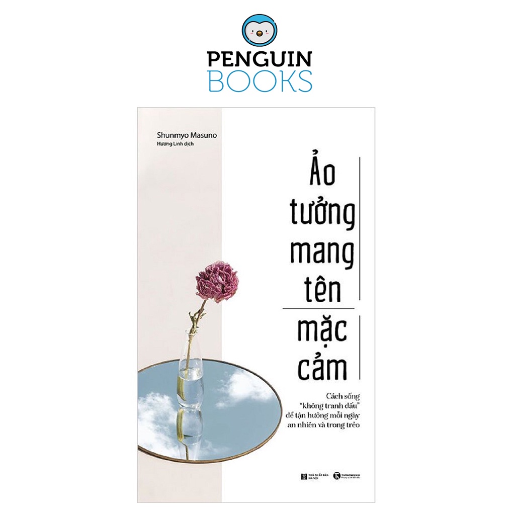 Sách Thái Hà - Ảo Tưởng Mang Tên Mặc Cảm: Cách Sống “Không Tranh Đấu” Để Tận Hưởng Mỗi Ngày An Nhiên Và Trong Trẻo