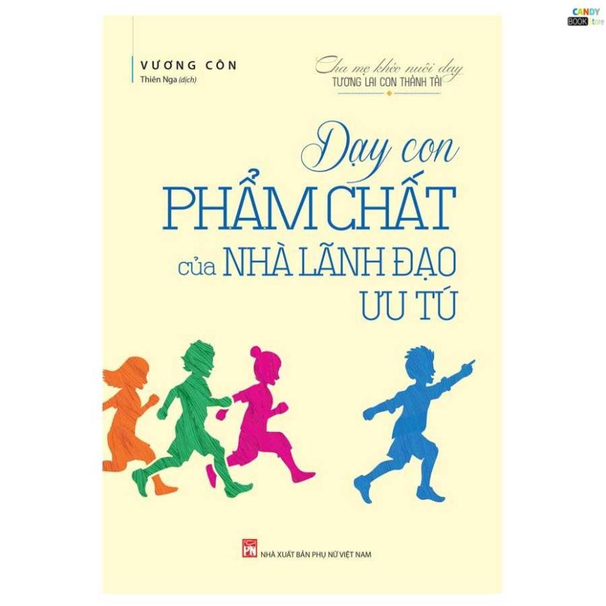 Sách - Dạy Con Phẩm Chất Của Nhà Lãnh Đạo Ưu Tú