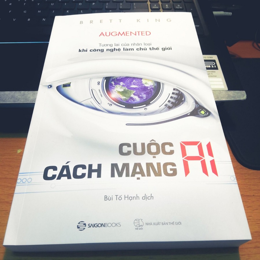 SÁCH: Cuộc cách mạng AI: Tương lai của nhân loại khi công nghệ làm chủ thế giới (Augmented) - Tác giả: Brett King