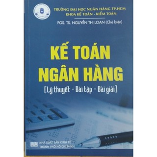 Kế Toán Ngân Hàng (Lý Thuyết - Bài Tập - Bài Giải)