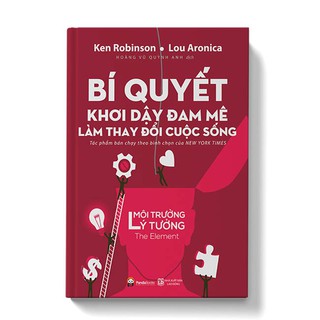 Sách Bí Quyết Khơi Dậy Đam Mê Làm Thay Đổi Cuộc Sống