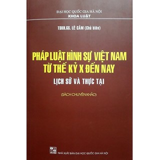 Sách - pháp luật hình sự việt nam từ thế kỷ X đến nay lịch sử và thực tại