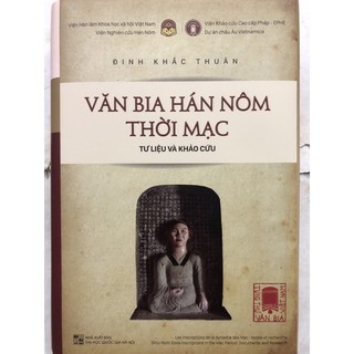 Sách - Văn bia Hán nôm thời Mạc: Tư liệu và khảo cứu