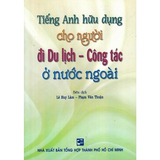 Sách - Tiếng Anh Hữu Dụng Cho Người Đi Du Lịch - Công Tác Ở Nước Ngoài