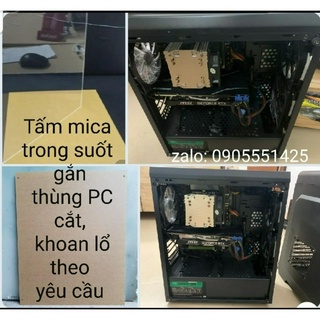 Tấm mi ca gắn thùng PC máy tính cắt theo yêu cầu. Mica. Nắp thùng PC