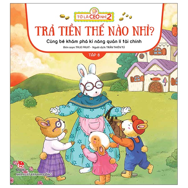 Sách Tớ Là CEO Nhí 2 - Trả Tiền Thế Nào Nhỉ? - Cùng Bé Khám Phá Kĩ Năng Quản Lí Tài Chính - Tập 8