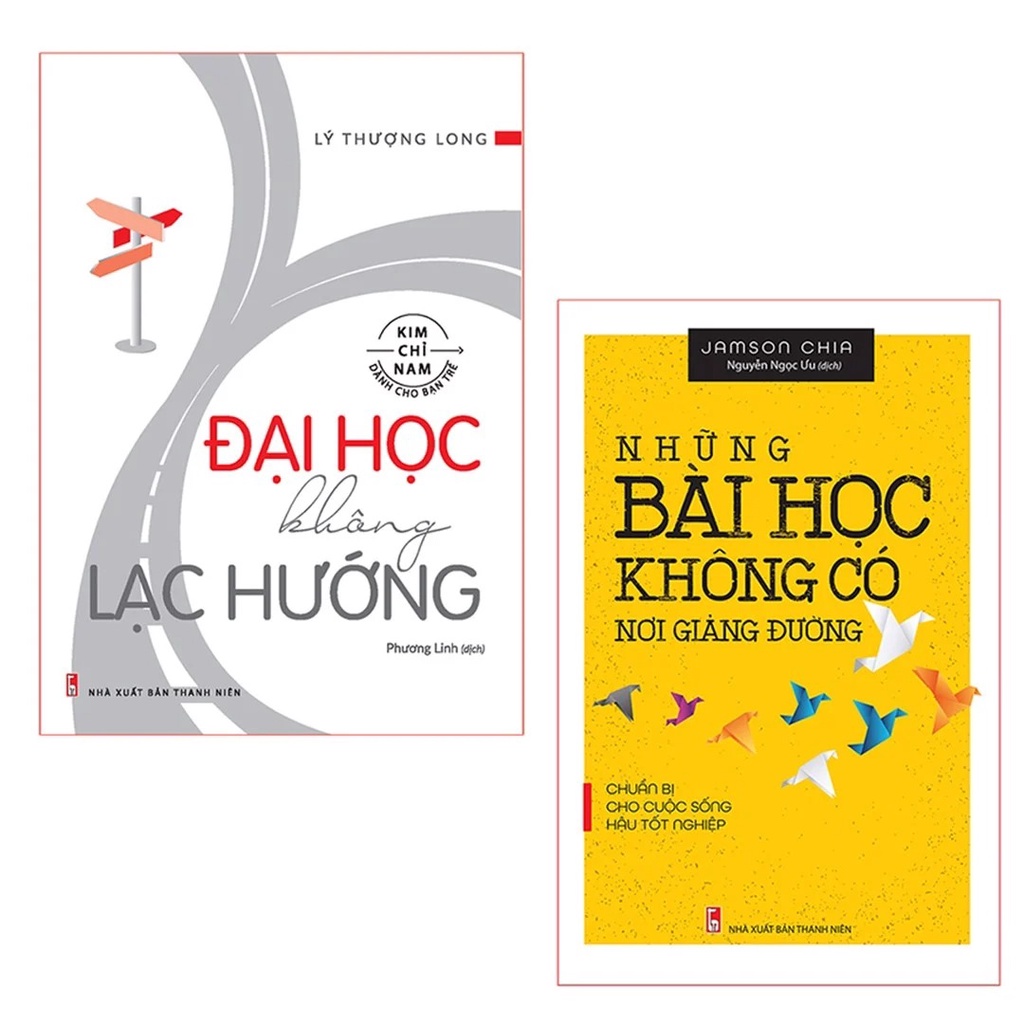 Sách: ComBo Nền Móng Xây Dựng Sự Nghiệp: Đại Học Không Lạc Hướng (TB) + Những Bài Học Không Có Nơi Giảng Đường (TB)