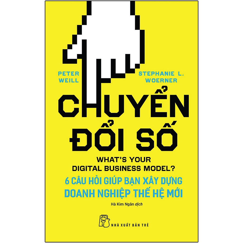 Sách - Chuyển Đổi Số: 6 Câu Hỏi Giúp Bạn Xây Dựng Doanh Nghiệp Thế Hệ Mới