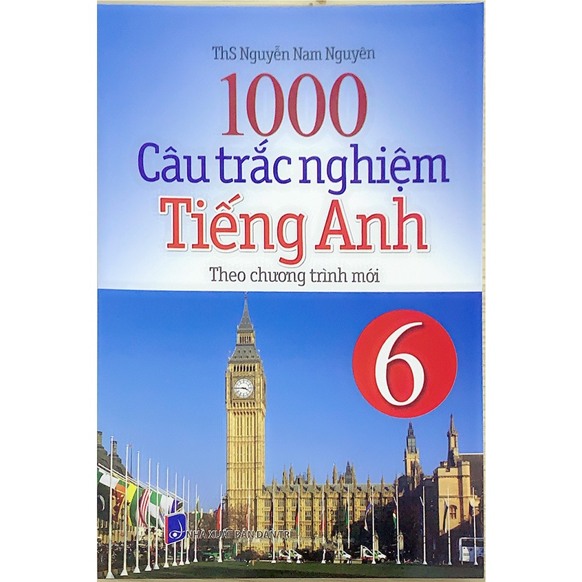 Sách - 1000 Câu Trắc Nghiệm Tiếng Anh Lớp 6 (Theo Chương Trình Mới)