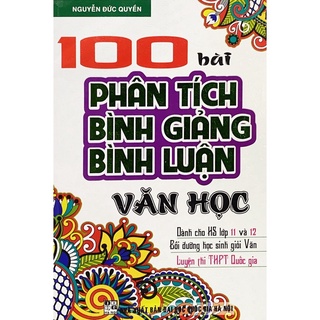 Sách - 100 bài phân tích bình giảng, bình luận văn học (ôn thi thpt quốc gia