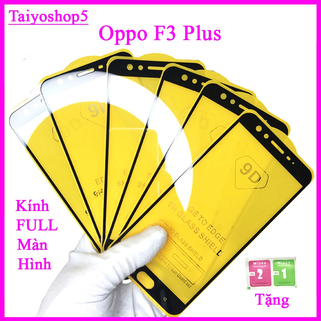 Kính cường lực Oppo F3 Plus , Kính cường lực full màn hình, Ảnh thực shop tự chụp, tặng kèm bộ giấy lau kính taiyoshop5