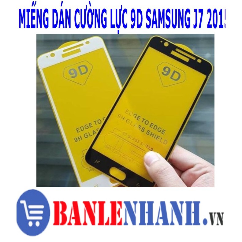 CƯỜNG LỰC FULL MÀN 9D SAMSUNG J7 2015