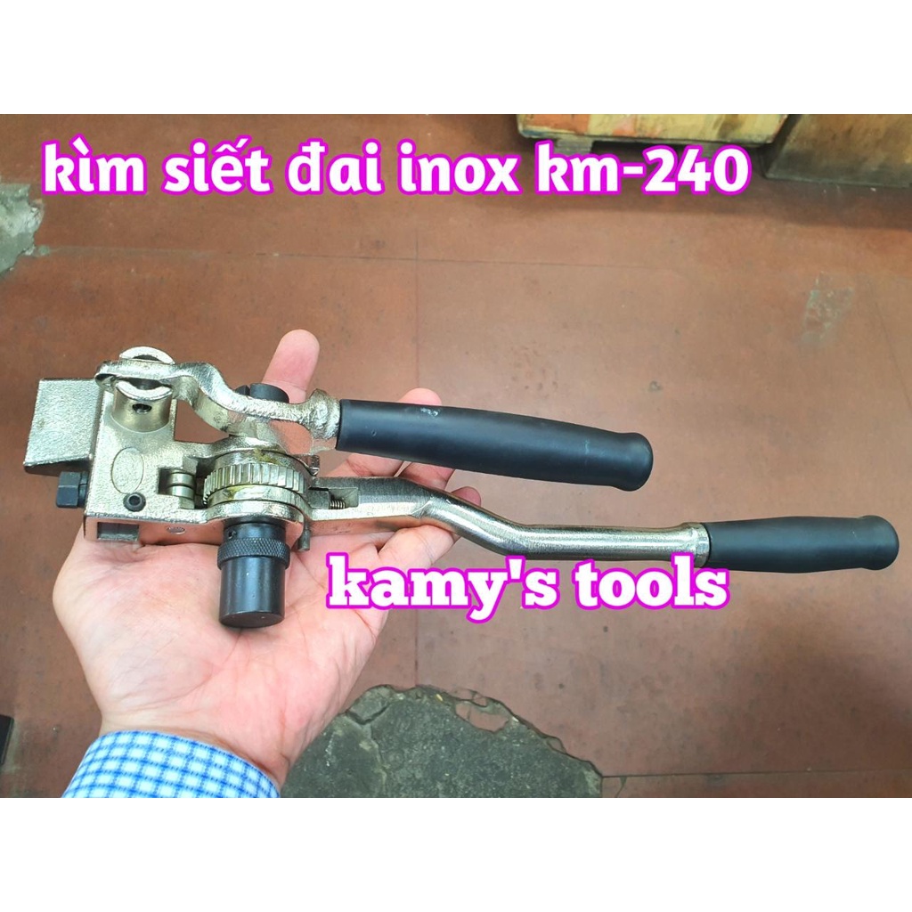 Kìm siết đai inox km-240 kamy tools, dụng cụ rút siết cảo căng dây đai inox tương tự s240 ybico
