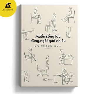 Sách - Muốn Sống Lâu Đừng Ngồi Quá Nhiều [AZVietNam]