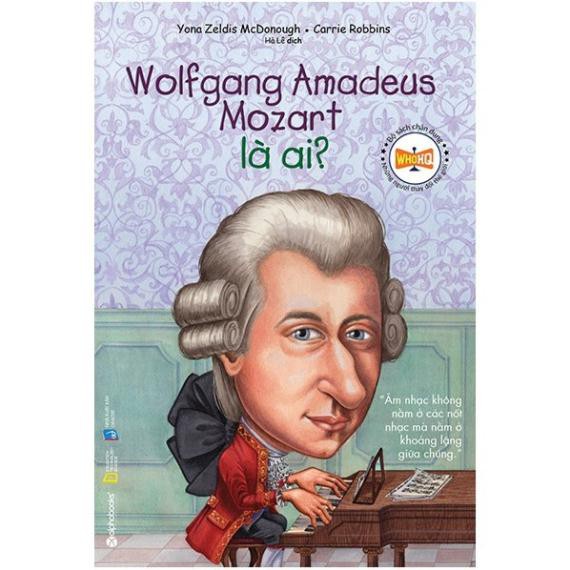 Sách Chân Dung Những Người Làm Thay Đổi Thế Giới - Wolfgang Amadeus Mozart Là Ai?